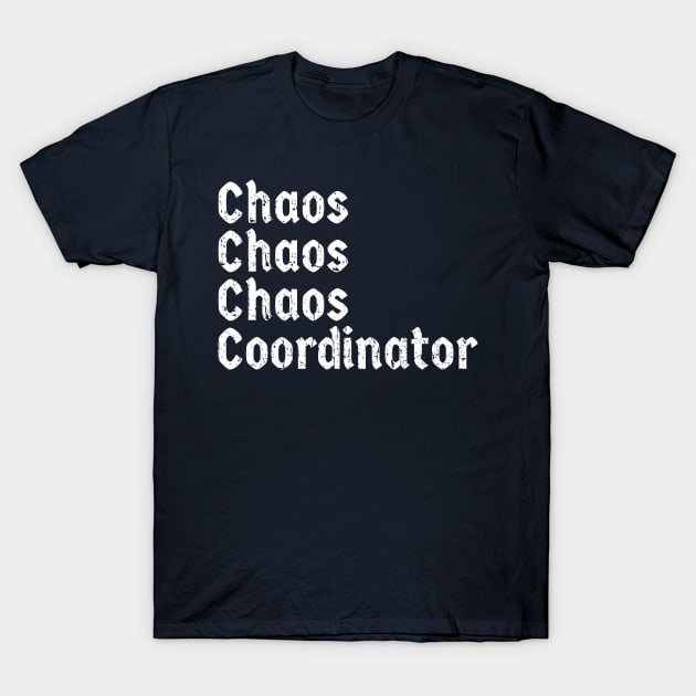 CHAOS COORDINATOR ORGINIAL GIFT T-Shirt by FFAFFF